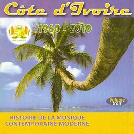 Album cover of Côte d'Ivoire 1960-2010, Vol. 3 (Histoire de la musique contemporaine moderne)