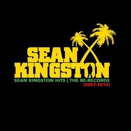 Album cover of Sean Kingston Hits (2007-2010) (The Re-Records)
