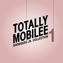Album cover of Totally Mobilee - Rodriguez Jr. Collection, Vol. 1