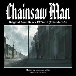 Album cover of Chainsaw Man Original Soundtrack EP Vol.1 (Episode 1-3)