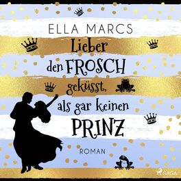 Album cover of Lieber den Frosch geküsst, als gar keinen Prinz