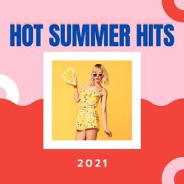Album cover of Hot Summer Hits 2021