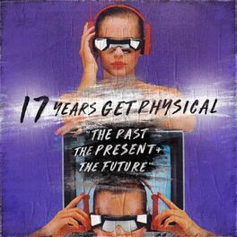 Album cover of 17 Years Get Physical - The Past, the Present and the Future