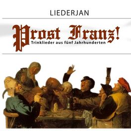 Album cover of Prost Franz- Trinklieder aus fünf Jahrhunderten