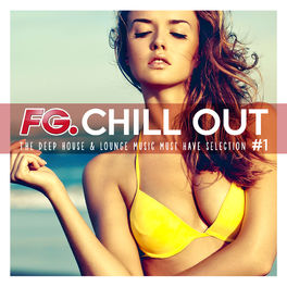 Album cover of FG Chill Out #1 - The Deep House & Lounge Music Must Have Selection