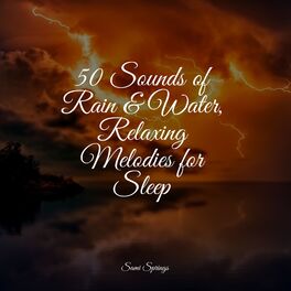 Album cover of 50 Sounds of Rain & Water, Relaxing Melodies for Sleep