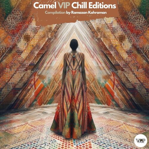 VA - Camel VIP Chill Editions (Compilation by Ramazan Kahraman) CVIP217