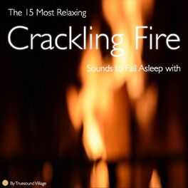 Album cover of The 15 Most Relaxing Crackling Fire Sounds to Fall Asleep With