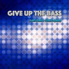 Album cover of Give up the Bass