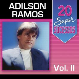 Album cover of 20 Super Sucessos: Adilson Ramos, Vol. 2