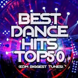 Album cover of Best Dance Hits Top 50 (EDM Biggest Tunes)