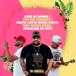 Album cover of Casa de Bamba / Pra Que Dinheiro / Canta Canta Minha Gente / Tudo Menos Amor / Madalena do Jucu (Ao Vivo)