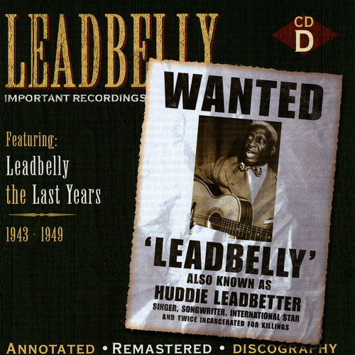 Leadbelly Leadbelly Important Recordings 19341949 Disc D lyrics