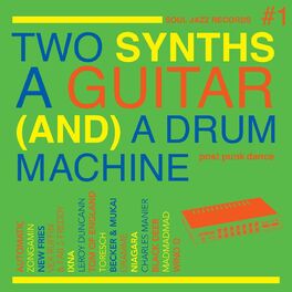 Album cover of Soul Jazz Records Presents Two Synths A Guitar (And) A Drum Machine - Post Punk Dance, Vol. 1