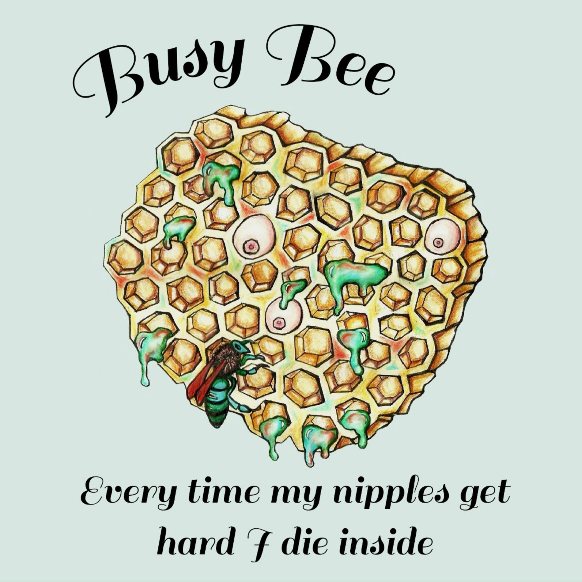 Busy Bee - Every Time My Nipples Get Hard I Die Inside: lyrics and songs |  Deezer