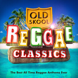 Album cover of Old Skool Reggae Classics - The Best All Time Reggae Anthems Ever !