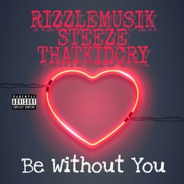 Album cover of Be Without You (feat. ThatKidCry & Steeze)