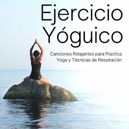 Album cover of Ejercicio Yóguico: Canciones Relajantes para Practica Yoga y Técnicas de Respiración para la Salud Mental de la Persona