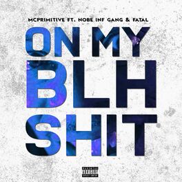Album cover of On My BLH Shit (feat. Fatal & Nobe Inf Gang)