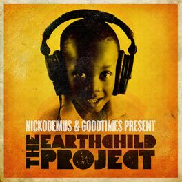 Album cover of Nickodemus & Goodtimes Present: The Earthchild Project