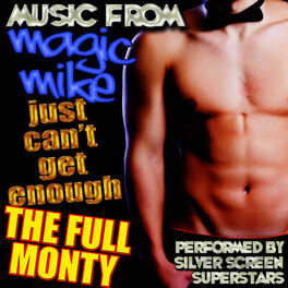 Album cover of Music from Magic Mike, Just Can't Get Enough & The Full Monty