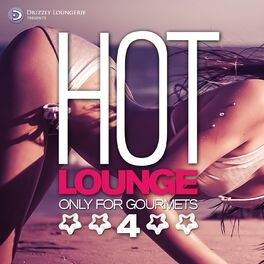 Album cover of Hot Lounge, Only for Gourmets, Vol. 4 (Luxury Erotic Chill out for Intimate Pleasures)