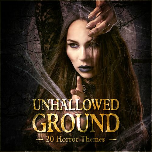 Varios Artistas - Unhallowed Ground - 20 Horror Themes: letras de ...