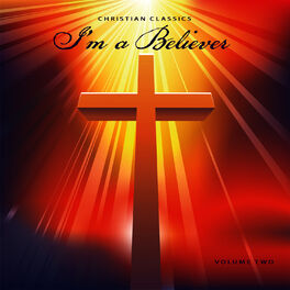 Album cover of Christian Classics: I'm a Believer, Vol. 2
