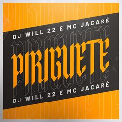 Piriguete – DJ Will22 e Mc Jacaré