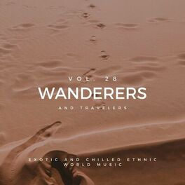 Album cover of Wanderers And Travelers - Exotic And Chilled Ethnic World Music, Vol. 28