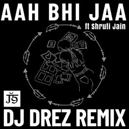 Album cover of Aaa Bhi Jaa (feat. DJ Drez & Shruti Jain) [REMIX]