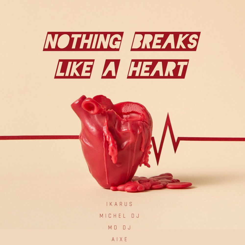 Nothing breaks like. Nothing Breaks like a Heart.