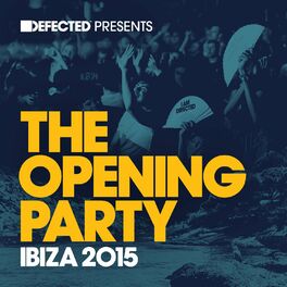 Album cover of Defected Presents The Opening Party Ibiza 2015