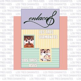 Album cover of Enlaces Los Tres Ases - Los Tres Diamantes