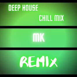 Album cover of Deep House Chill Mix (MK Remix)