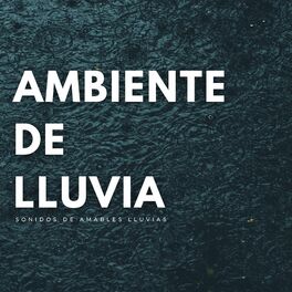 Album cover of Ambiente De Lluvia: Sonidos De Amables Lluvias