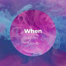 Album cover of When Lives Move