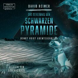 Album cover of Das Geheimnis der schwarzen Pyramide - Henry Voigt Abenteuerreihe, Band 4 (ungekürzt)