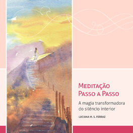 Album picture of Meditação Passo a Passo: A Magia Transformadora do Silêncio Interior