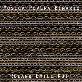 Album cover of Roland Emile Kuit: Musica Povera Binario