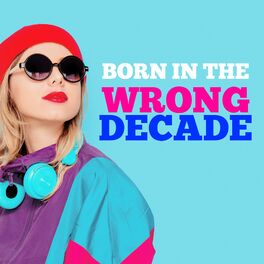 Album cover of Born in the Wrong Decade