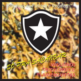 Album cover of Só Pra Sacanear Vascaínos, Tricolores e Flamenguistas