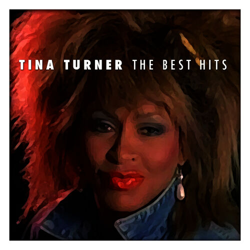 Tina Turner - Tina Turner the Best Hits : chansons et paroles | Deezer