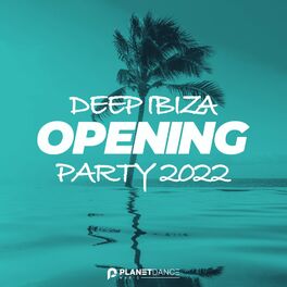 Album cover of Deep Ibiza Opening Party 2022