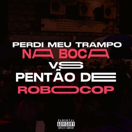 Album cover of Perdi meu Plantão na boca Vs Pentão de Robocop