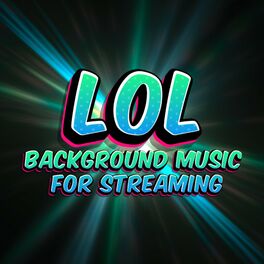 LOL Background Music For Streaming: albums, songs, playlists | Listen on  Deezer
