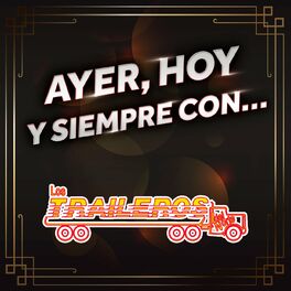 Album cover of AYER, HOY Y SIEMPRE CON… LOS TRAILEROS DEL NORTE