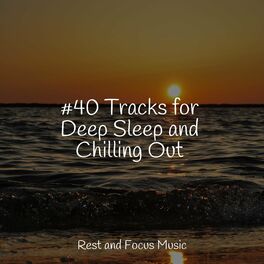 Album cover of #40 Tracks for Deep Sleep and Chilling Out