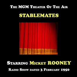 Album cover of The MGM Theater Of The Air, Stablemates starring Mickey Rooney