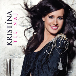 Album cover of Kristína - TIE NAJ (Album verzia)